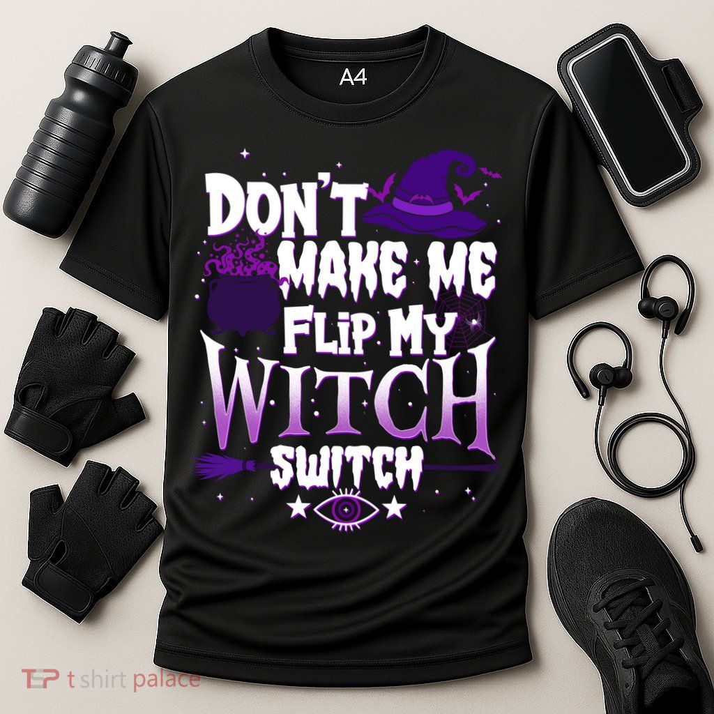 Funny Halloween Don't Make Me Flip My Witch Switch Performance Shirt