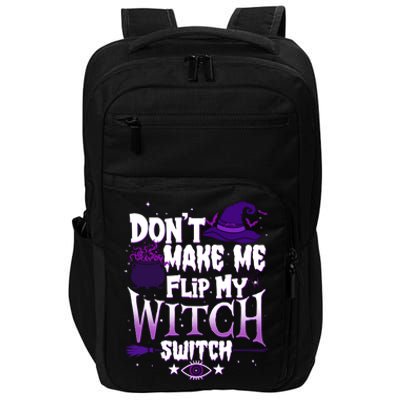 Funny Halloween Don't Make Me Flip My Witch Switch Impact Tech Backpack