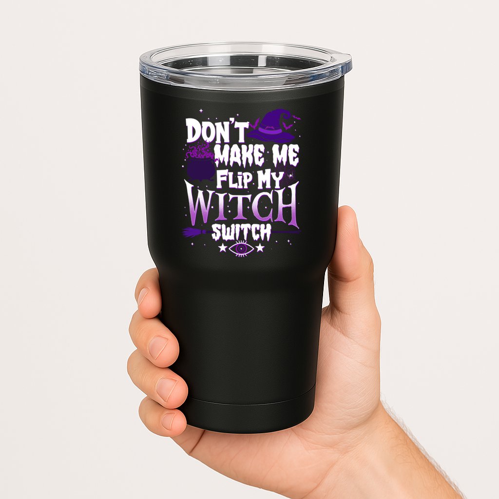 Funny Halloween Don't Make Me Flip My Witch Switch Tumbler