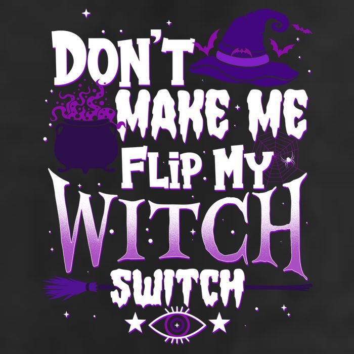 Funny Halloween Don't Make Me Flip My Witch Switch Hat