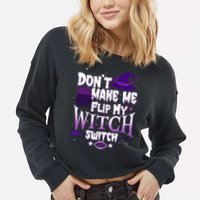 Funny Halloween Don't Make Me Flip My Witch Switch Cropped Pullover Crew