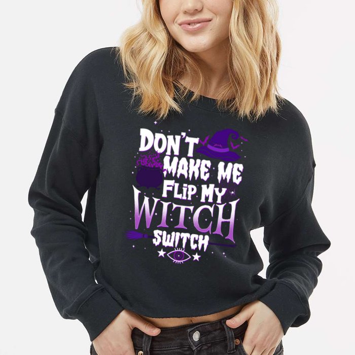 Funny Halloween Don't Make Me Flip My Witch Switch Cropped Pullover Crew