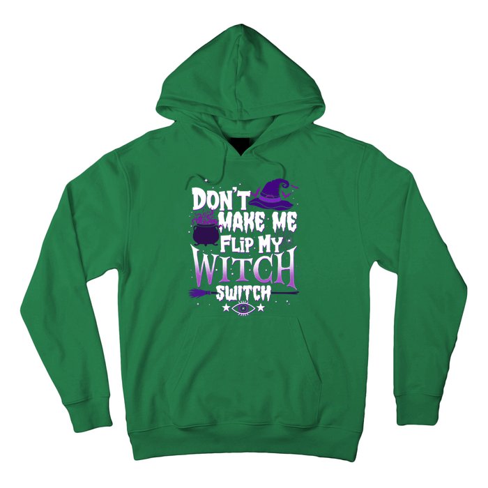 Funny Halloween Don't Make Me Flip My Witch Switch Hoodie