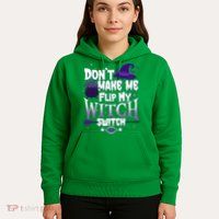Funny Halloween Don't Make Me Flip My Witch Switch Hoodie