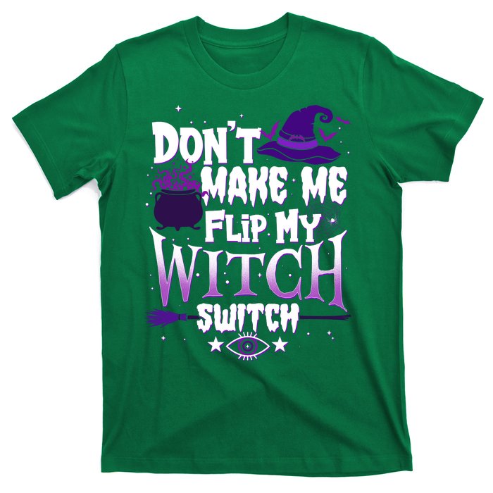 Funny Halloween Don't Make Me Flip My Witch Switch T-Shirt