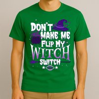 Funny Halloween Don't Make Me Flip My Witch Switch T-Shirt