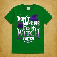 Funny Halloween Don't Make Me Flip My Witch Switch T-Shirt