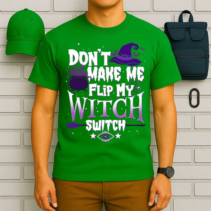 Funny Halloween Don't Make Me Flip My Witch Switch T-Shirt