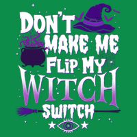 Funny Halloween Don't Make Me Flip My Witch Switch T-Shirt