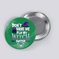 Funny Halloween Don't Make Me Flip My Witch Switch Button