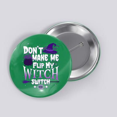 Funny Halloween Don't Make Me Flip My Witch Switch Button