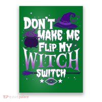Funny Halloween Don't Make Me Flip My Witch Switch Poster