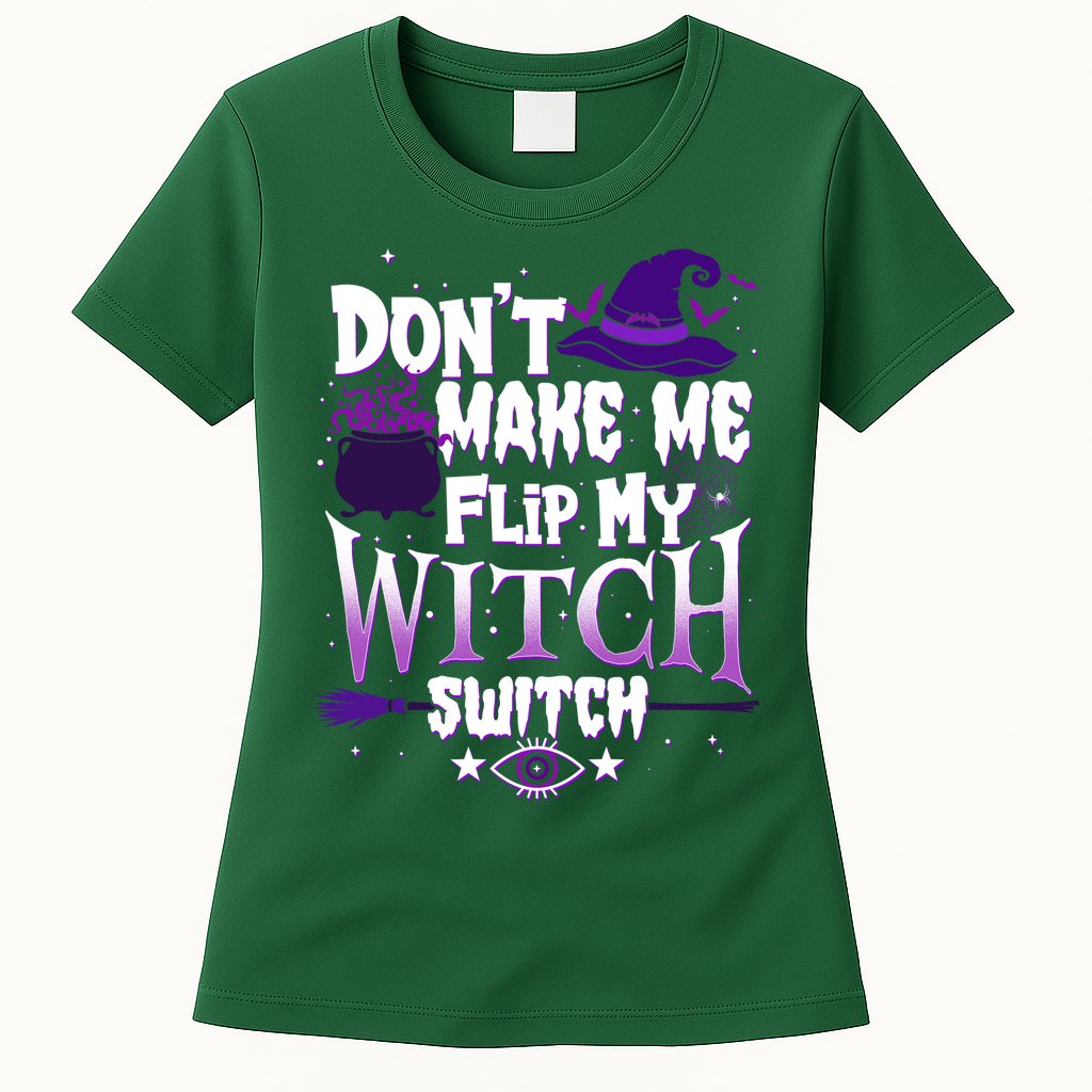 Funny Halloween Don't Make Me Flip My Witch Switch Womens T-Shirt