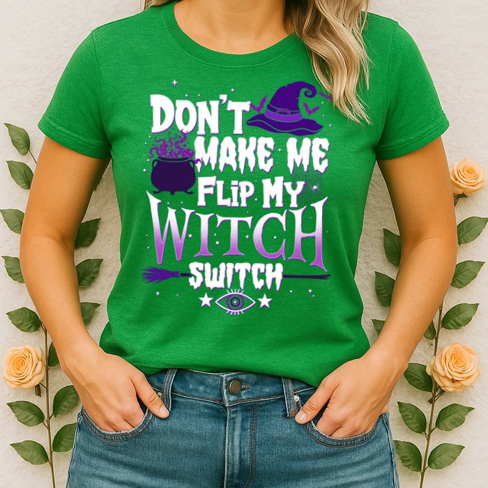 Funny Halloween Don't Make Me Flip My Witch Switch Womens T-Shirt