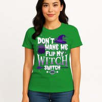 Funny Halloween Don't Make Me Flip My Witch Switch Womens T-Shirt