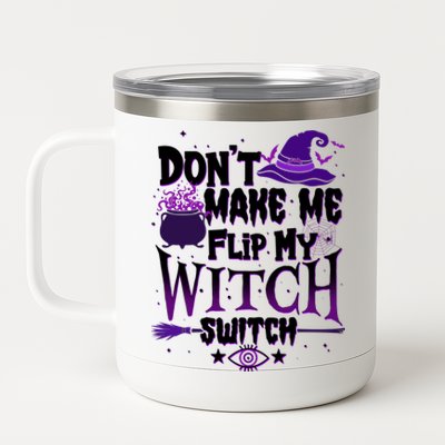 Funny Halloween Don't Make Me Flip My Witch Switch 12 oz Stainless Steel Tumbler Cup