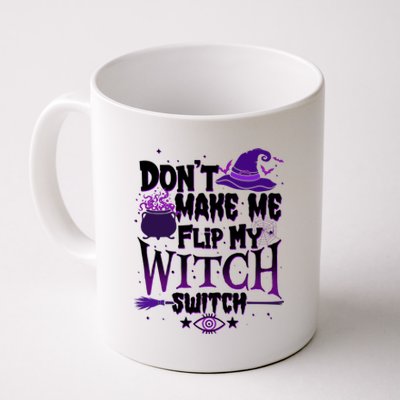 Funny Halloween Don't Make Me Flip My Witch Switch Coffee Mug