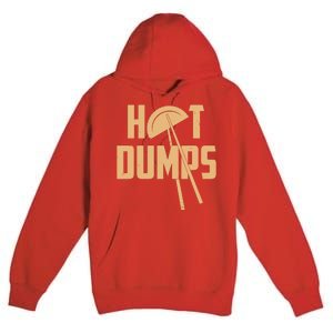 Funny Hot Dumps Dumplings Premium Pullover Hoodie