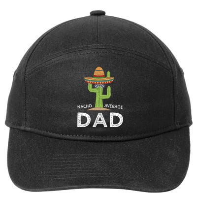 Fun Hilarious Dad Joke | Funny Saying Dad Humor Nacho Average Dad 7-Panel Snapback Hat