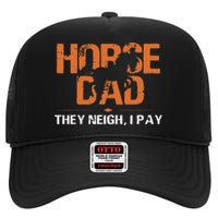 Funny Horse Dad They Neigh I Pay High Crown Mesh Back Trucker Hat