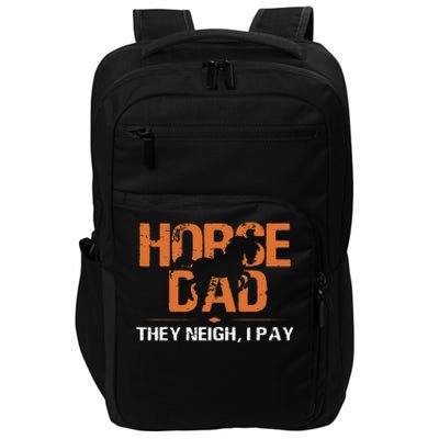 Funny Horse Dad They Neigh I Pay Impact Tech Backpack