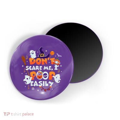 Funny Halloween Dont Scare Me I Poop Easily Magnet
