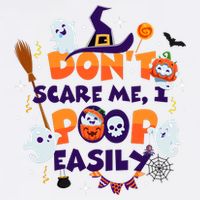 Funny Halloween Dont Scare Me I Poop Easily Garment-Dyed Sweatshirt