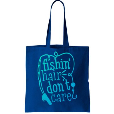 Fishin Hair Dont Care Funny Fishing Trip Outfit Cool Gift Tote Bag