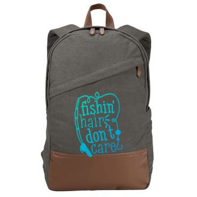 Fishin Hair Dont Care Funny Fishing Trip Outfit Cool Gift Cotton Canvas Backpack