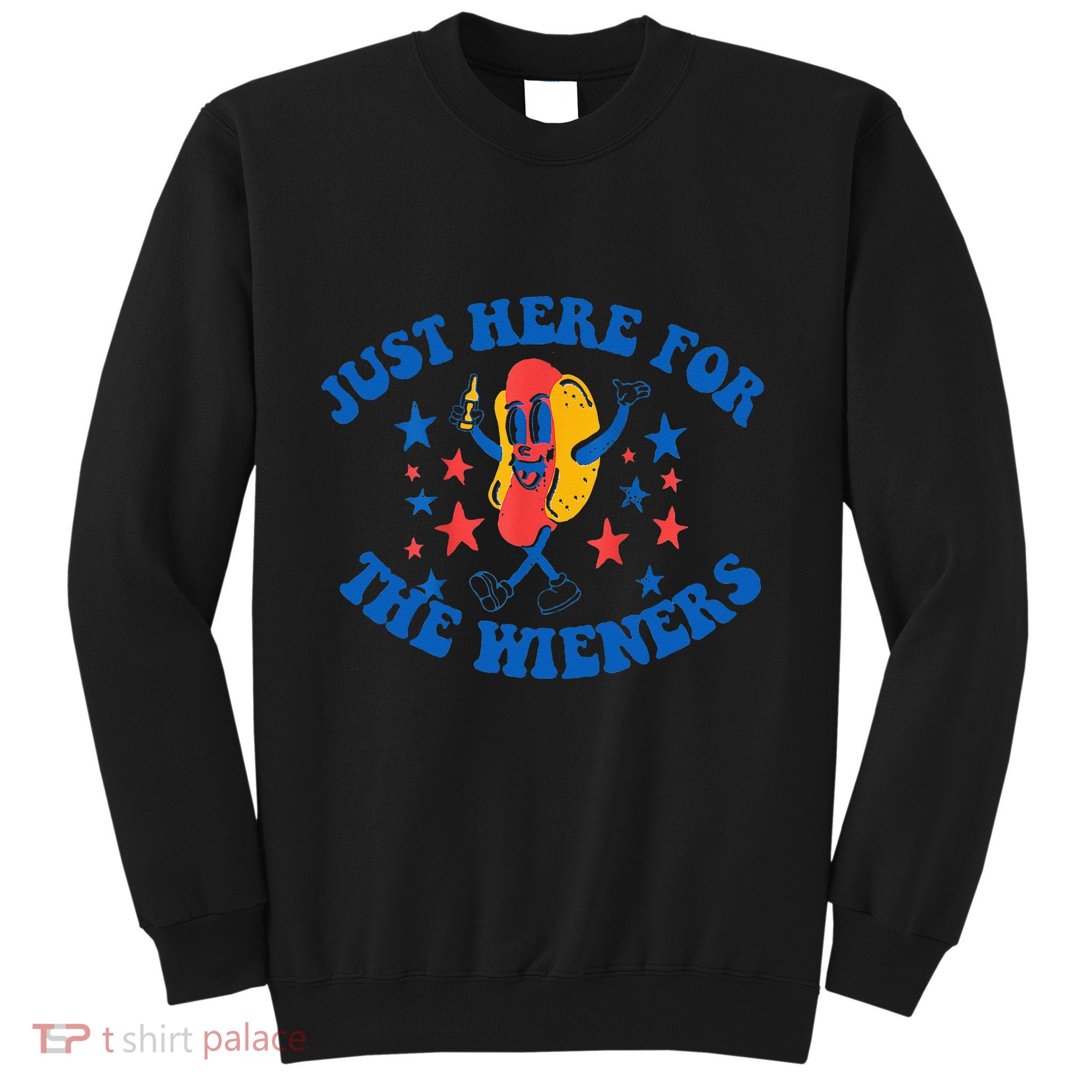 Funny Hot Dog Just Here For The Wieners 4Th Of July Sweatshirt
