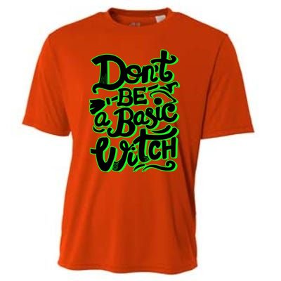 Funny Halloween Dont Be Basic Witch Ghoulish Green Gift Cooling Performance Crew T-Shirt