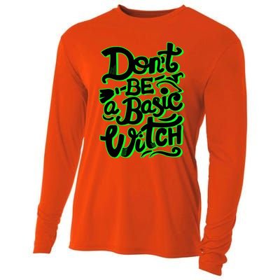 Funny Halloween Dont Be Basic Witch Ghoulish Green Gift Cooling Performance Long Sleeve Crew