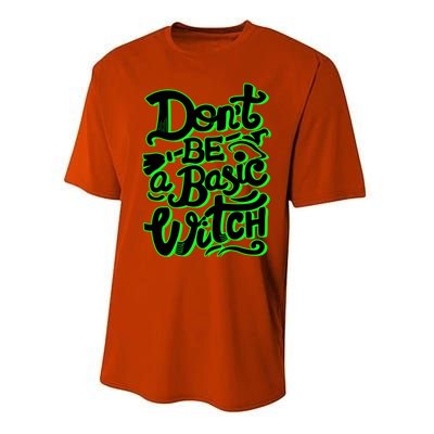 Funny Halloween Dont Be Basic Witch Ghoulish Green Gift Performance Sprint T-Shirt