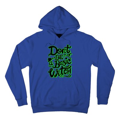 Funny Halloween Dont Be Basic Witch Ghoulish Green Gift Hoodie