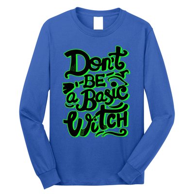 Funny Halloween Dont Be Basic Witch Ghoulish Green Gift Long Sleeve Shirt