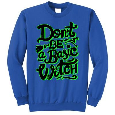 Funny Halloween Dont Be Basic Witch Ghoulish Green Gift Sweatshirt