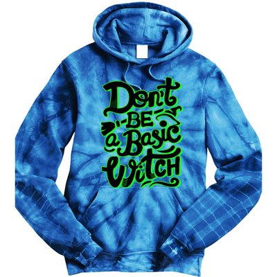 Funny Halloween Dont Be Basic Witch Ghoulish Green Gift Tie Dye Hoodie