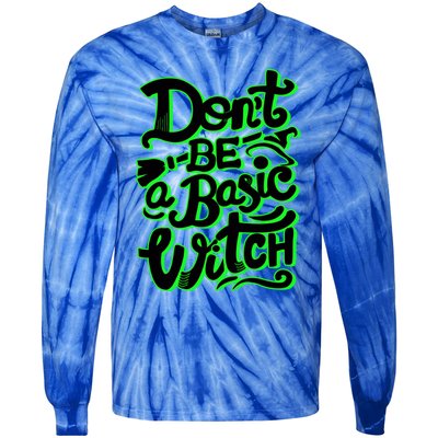 Funny Halloween Dont Be Basic Witch Ghoulish Green Gift Tie-Dye Long Sleeve Shirt