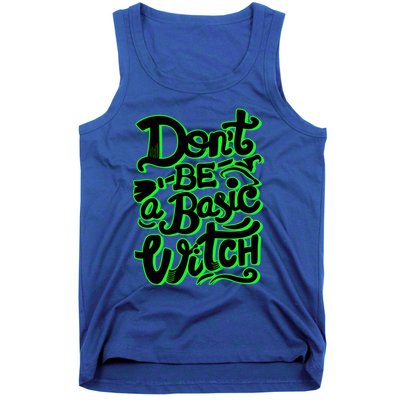 Funny Halloween Dont Be Basic Witch Ghoulish Green Gift Tank Top