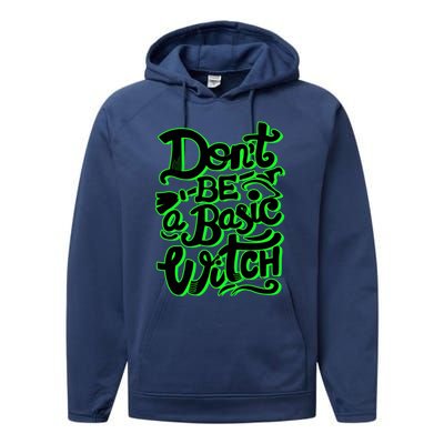 Funny Halloween Dont Be Basic Witch Ghoulish Green Gift Performance Fleece Hoodie