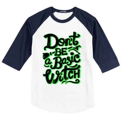 Funny Halloween Dont Be Basic Witch Ghoulish Green Gift Baseball Sleeve Shirt