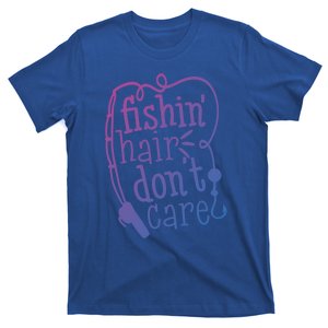 Fishin Hair Dont Care Funny Fishing Trip Outfit Cool Gift T-Shirt