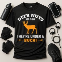 Funny Hunting Deer Nuts Are Cheap They're Under A Buck Performance Shirt