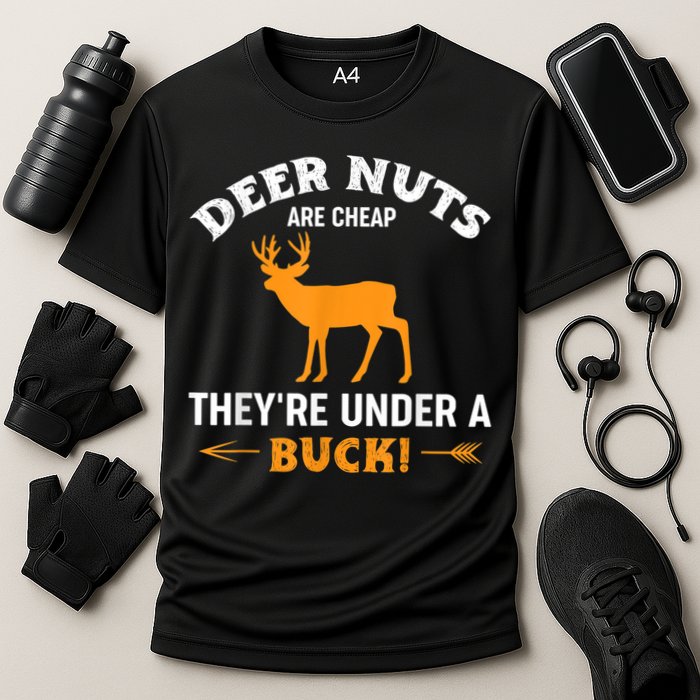 Funny Hunting Deer Nuts Are Cheap They're Under A Buck Performance Shirt