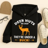 Funny Hunting Deer Nuts Are Cheap They're Under A Buck Hoodie
