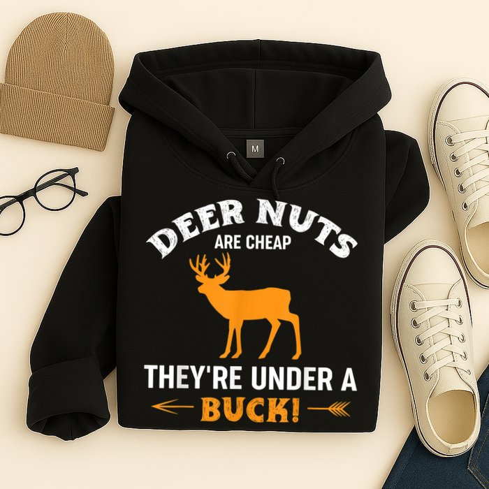 Funny Hunting Deer Nuts Are Cheap They're Under A Buck Hoodie
