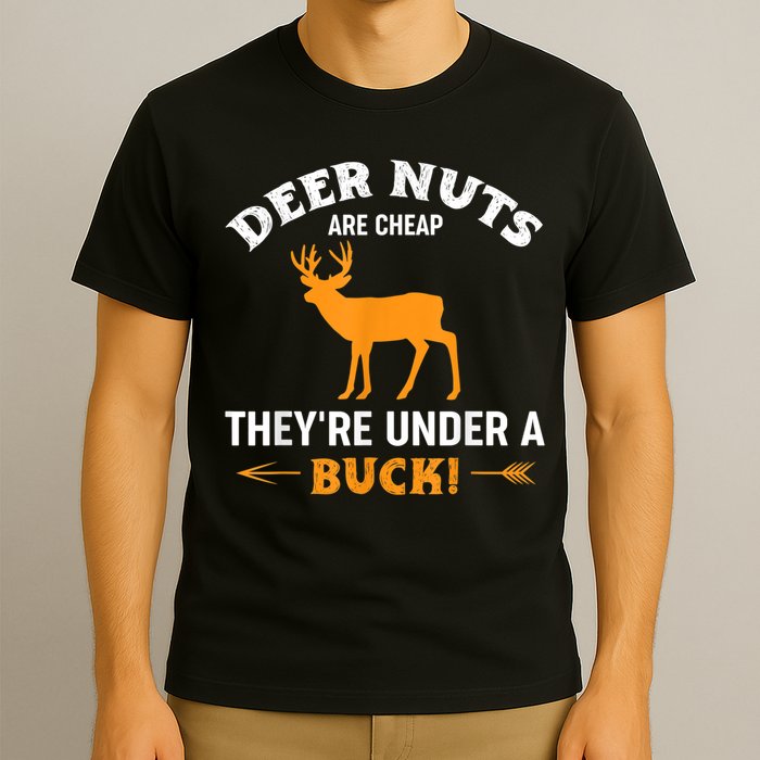 Funny Hunting Deer Nuts Are Cheap They're Under A Buck T-Shirt