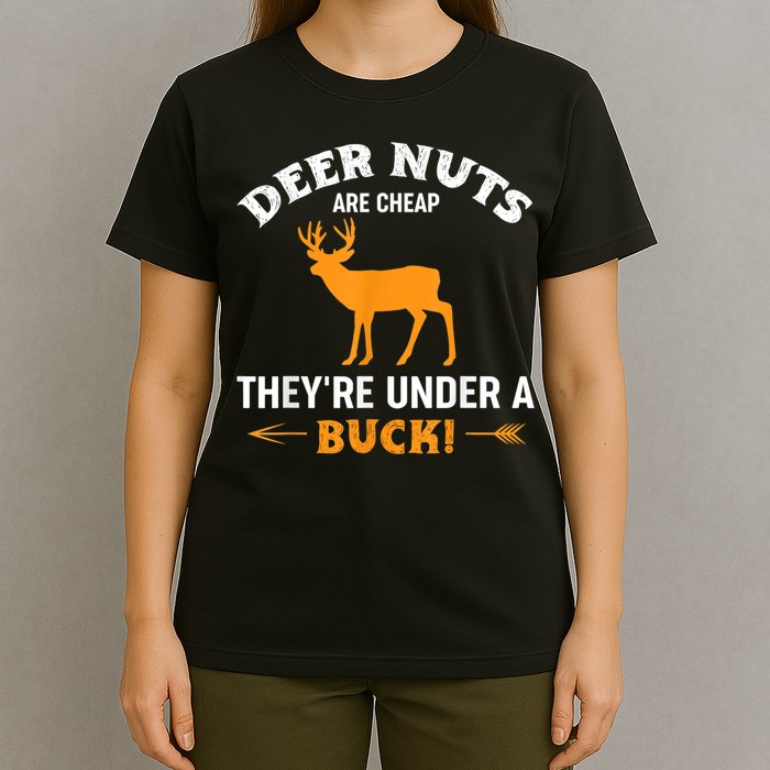 Funny Hunting Deer Nuts Are Cheap They're Under A Buck T-Shirt
