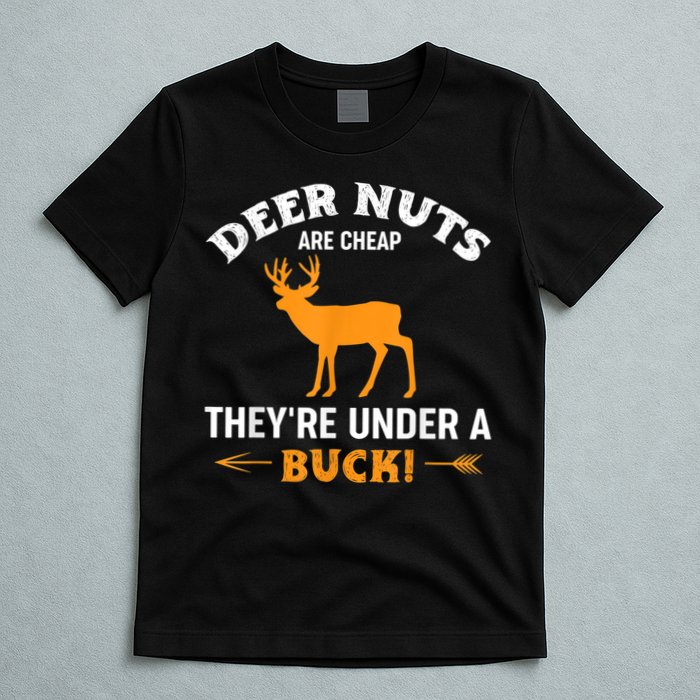 Funny Hunting Deer Nuts Are Cheap They're Under A Buck T-Shirt