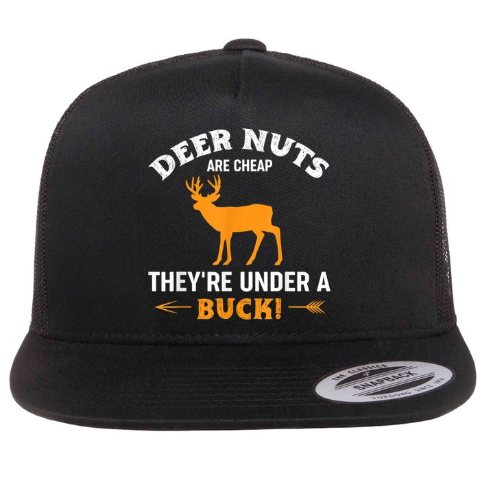 Funny Hunting Deer Nuts Are Cheap They're Under A Buck Flatbill Hat